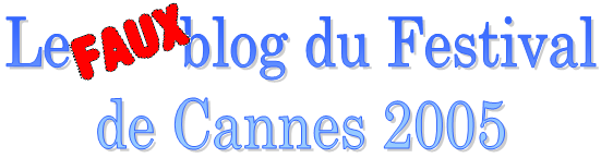 Blog du Festival de Cannes 2005