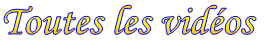 Toutes les vidos