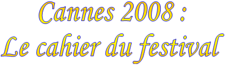 Le cahier du Festival de Cannes 2008